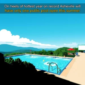 Read more about the article On heels of hottest year on record  Asheville will have only one public pool open this summer