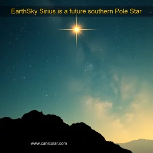 Read more about the article EarthSky  Sirius is a future southern Pole Star