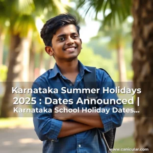 Read more about the article Karnataka Summer Holidays 2025 : Dates Announced | Karnataka School Holiday Dates : April 11 To May 28 | Sslc Exam Dates 2025 : March 31 To April 15 | Puc Exam Dates 2025 : Mid – March Schedule | Karnataka Summer Holidays 2025 | Karnataka Schools Sum…!