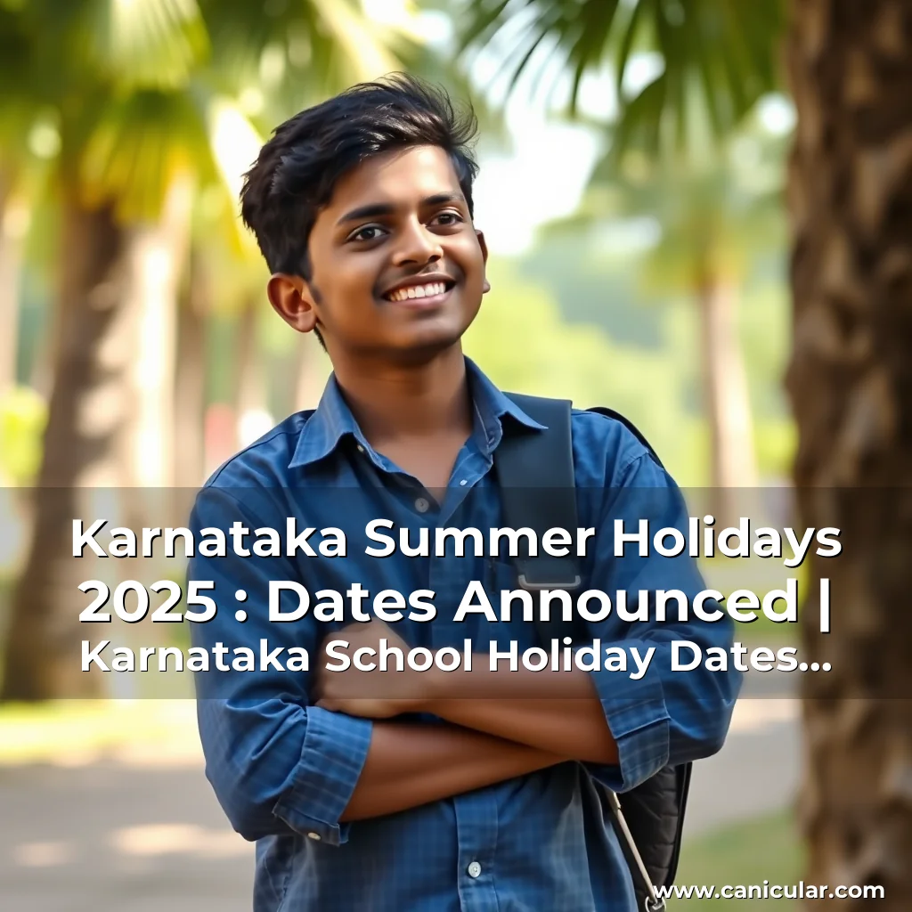 Read more about the article Karnataka Summer Holidays 2025 : Dates Announced | Karnataka School Holiday Dates : April 11 To May 28 | Sslc Exam Dates 2025 : March 31 To April 15 | Puc Exam Dates 2025 : Mid – March Schedule | Karnataka Summer Holidays 2025 | Karnataka Schools Sum…!