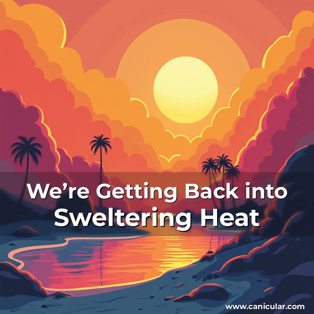 Read more about the article We’re Getting Back into Sweltering Heat