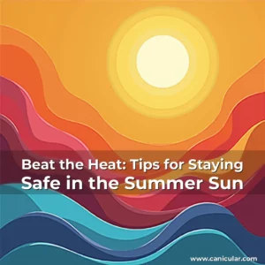 Read more about the article Beat the Heat: Tips for Staying Safe in the Summer Sun