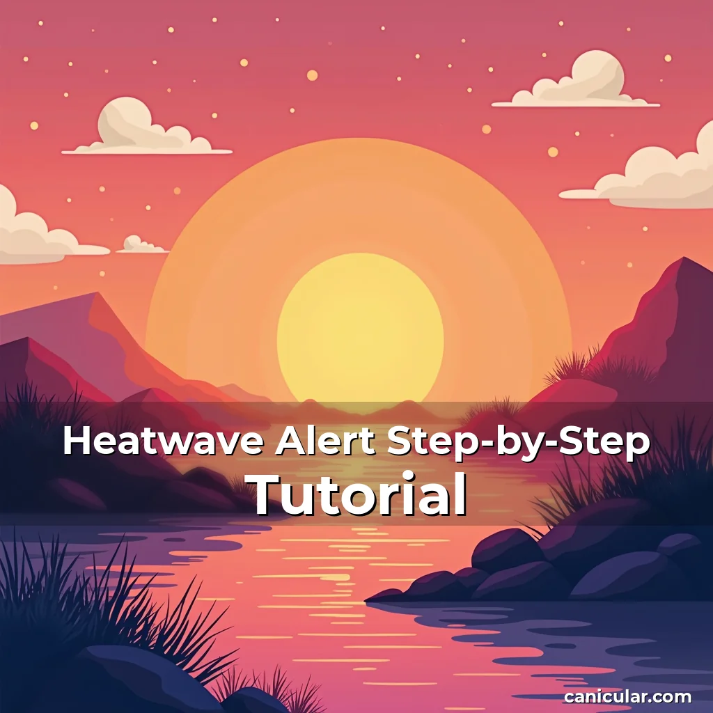 Artistic representation for Heatwave Alert Step-by-Step Tutorial