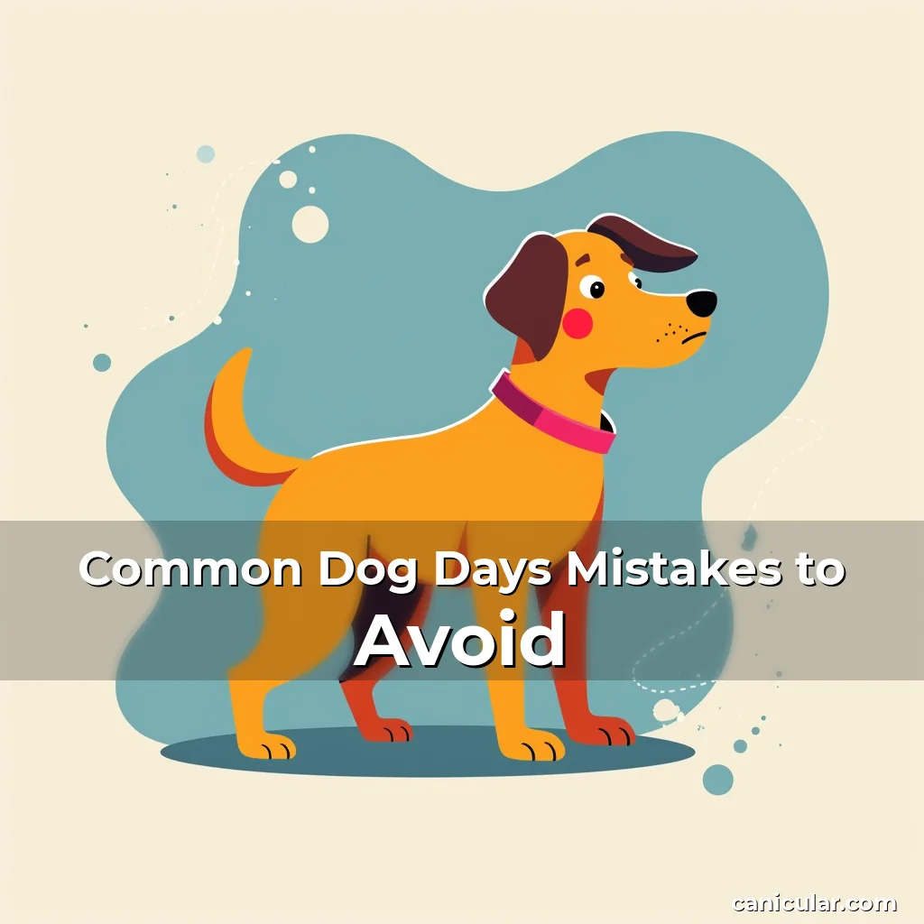 Artistic representation for Common Dog Days Mistakes to Avoid